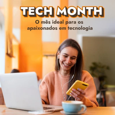 Tech Month: O mês ideal para os apaixonados em Tecnologia