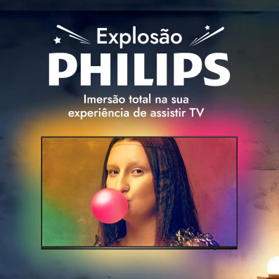Explosão Philips: Imersão total na sua experiência de assistir TV